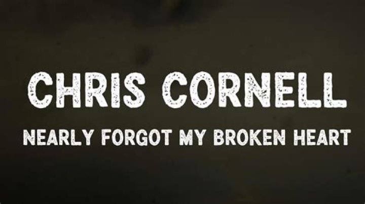 Chris Cornell - Nearly Forgot My Broken Heart (Lyric Video) - best metal heartbreak songs